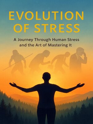 cover image of Evolution of Stress--A Journey Through Human Stress and the Art of Mastering It